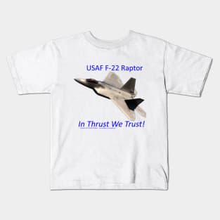 USAF F-22 Raptor In Thrust We trust 1 Kids T-Shirt